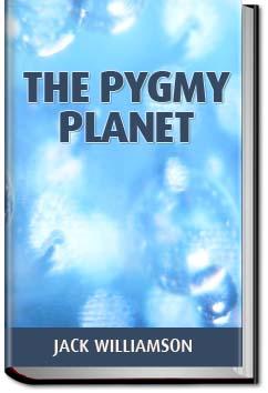 The Pygmy Planet | Jack Williamson