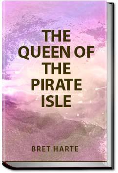 The Queen of the Pirate Isle | Bret Harte