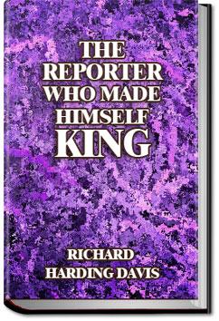 The Reporter Who Made Himself King | Richard Harding Davis