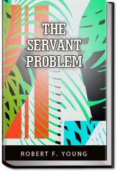 The Servant Problem | Robert F. Young