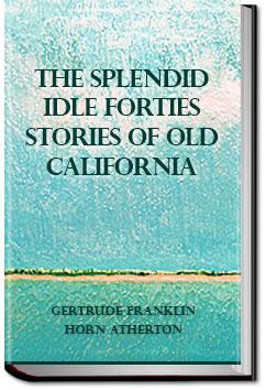 The Splendid Idle Forties | Gertrude Atherton