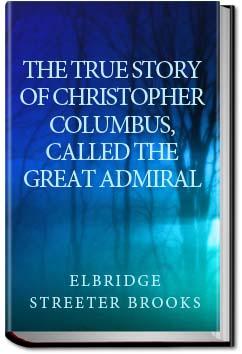The true story of Christopher Columbus, called the | Elbridge Streeter Brooks
