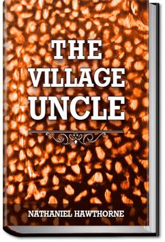 The Village Uncle  | Nathaniel Hawthorne