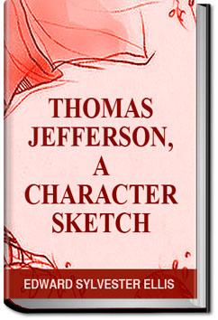 Thomas Jefferson, a Character Sketch | Edward Sylvester Ellis