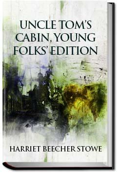 Uncle Tom's Cabin, Young Folks' Edition | Harriet Beecher Stowe