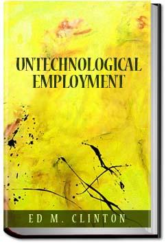 Untechnological Employment | Ed M. Clinton