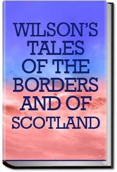 Wilson's Tales of the Borders and of Scotland - Volume 2 | 